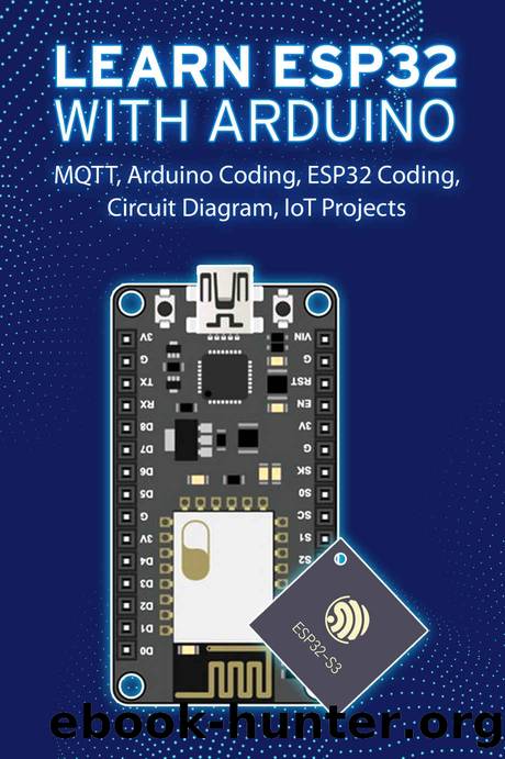 LEARN ESP32 WITH ARDUINO: Arduino Coding, ESP32 Coding, Circuit Diagram, IoT Projects, MQTT by Sathish Janani