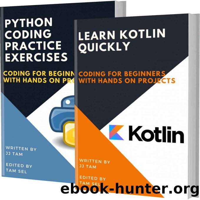 LEARN KOTLIN QUICKLY AND PYTHON CODING PRACTICE EXERCISES: Coding For Beginners by TAM JJ