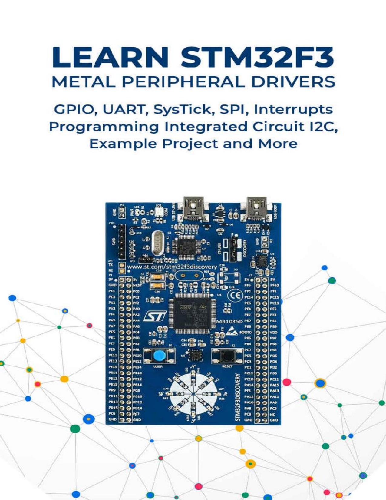 LEARN STM32F3 METAL PERIPHERAL DRIVERS: GPIO, UART, SysTick, SPI, Interrupts Programming Integrated Circuit I2C,Example Project and More by Aharen san
