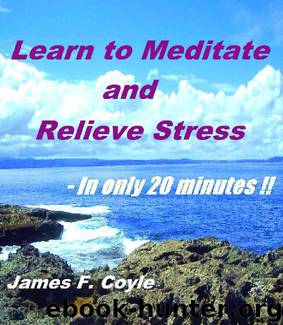 LEARN TO MEDITATE AND RELIEVE STRESS - In only 20 minutes!! by James F. Coyle