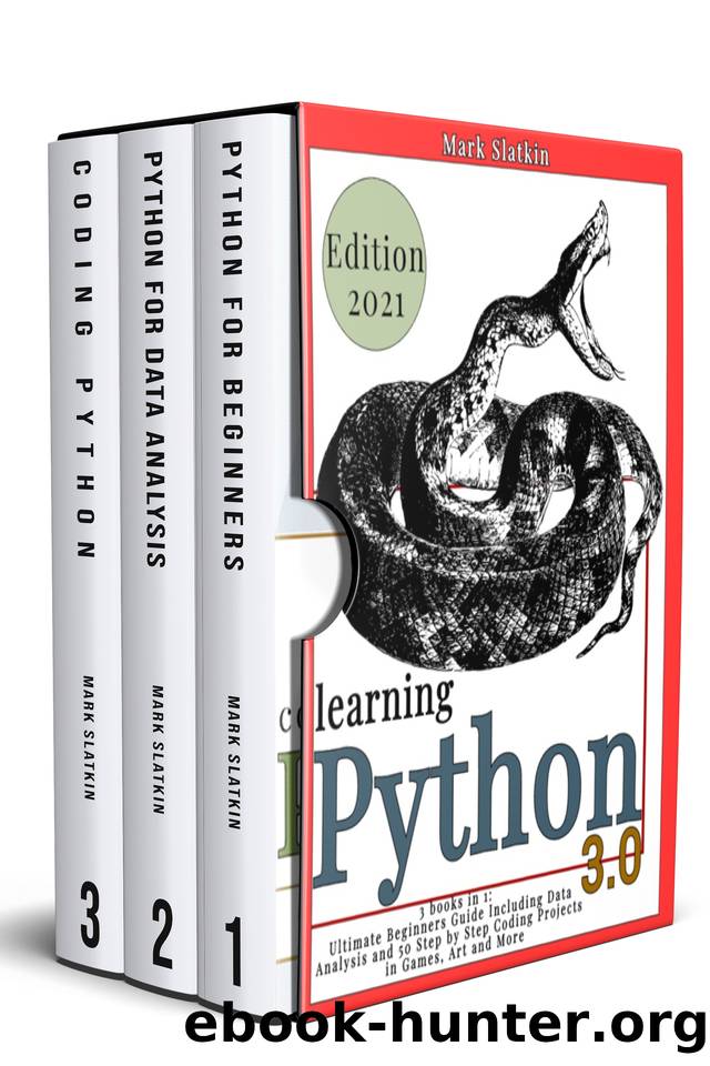 LEARNING PHYTON: 3 Books in 1: Ultimate Beginners guide Including Data Analysis and 50 Step-By-Step Coding Projects in Games, Art and More by Mark Slatkin