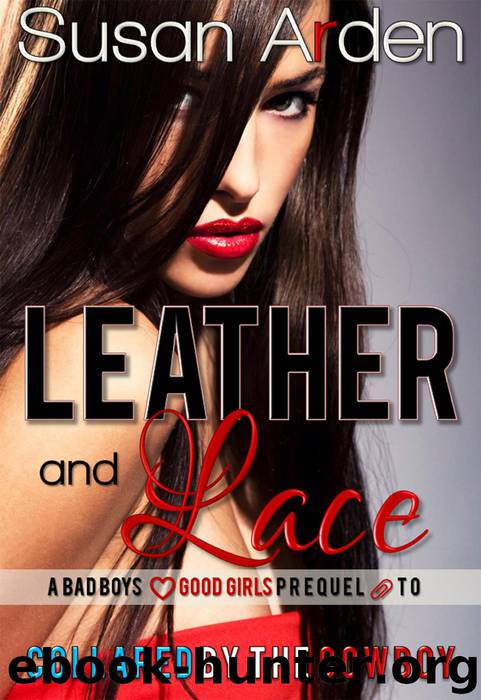 LEATHER AND LACE (BAD BOYS & GOOD GIRLS, #1) by Susan Arden