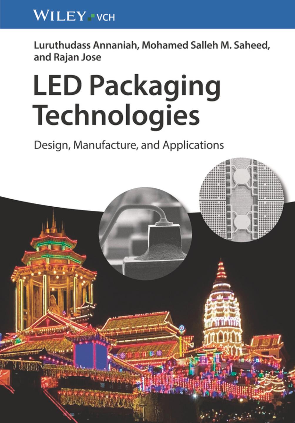 LED Packaging Technologies: Design, Manufacture, and Applications by Luruthudass Annaniah Mohamed Salleh M. Saheed Rajan Jose