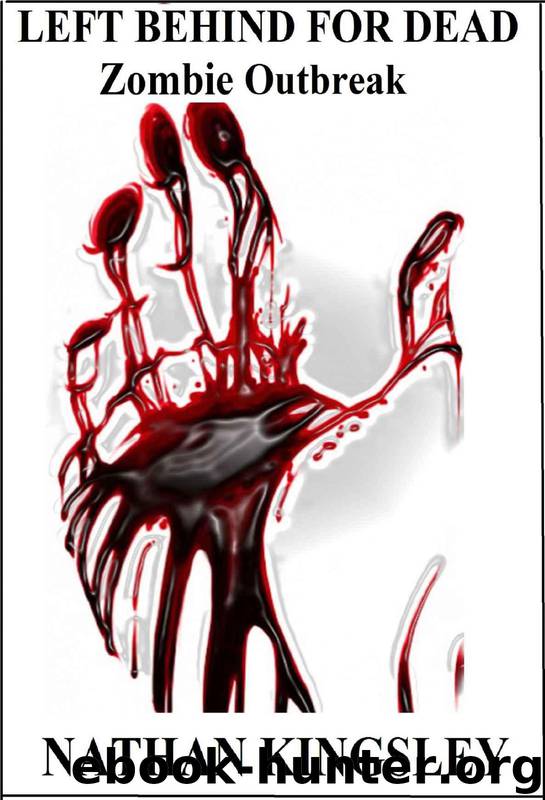 LEFT BEHIND FOR DEAD - Zombie Outbreak by Kingsley Nathan