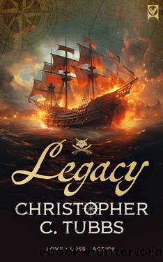 LEGACY a thrilling historical naval adventure by Christopher C. Tubbs