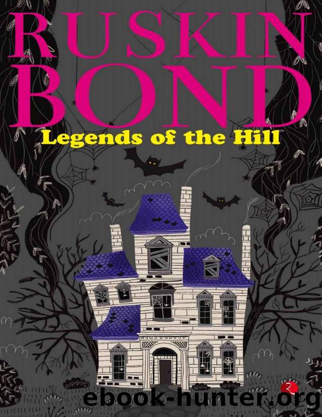 LEGENDS OF THE HILL by Ruskin Bond