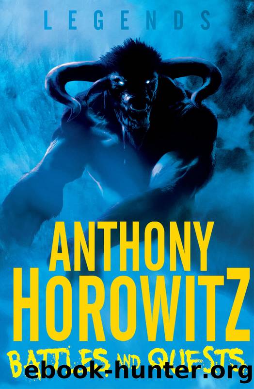 LEGENDS: Battles And Quests by Anthony Horowitz