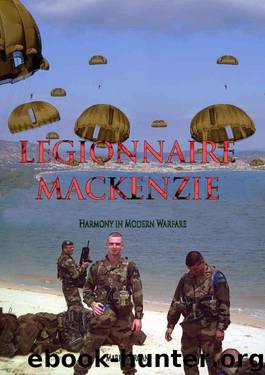 LEGIONNAIRE MACKENZIE Harmony in Modern Warfare by Mark Morgan