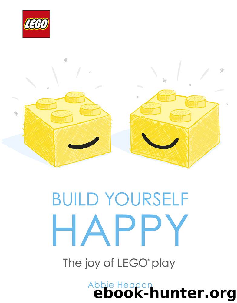 LEGO Build Yourself Happy by Abbie Headon