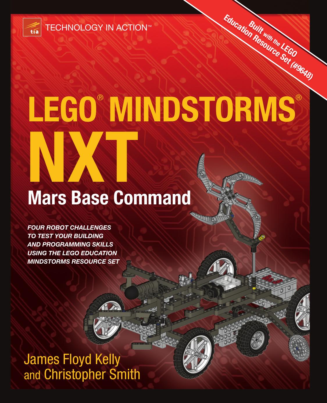 LEGO MINDSTORMS NXT: Mars Base Command by James Floyd Kelly Christopher Smith