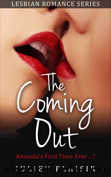 LESBIAN ROMANCE : The Coming Out, Amanda's First Time Ever...? - lesbian romance, lesbian erotica, gay erotica, lesbian fiction- (Lesbian Romance Series) by Juliet Plaisier