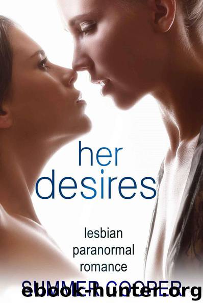 LESBIAN: Her Desires: Lesbian Romance Short Story (Lesbian, LGBT, First Time, Paranormal, Fantasy, Romantic Suspense, Short Story) by Summer Cooper