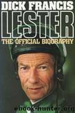 LESTER: THE OFFICIAL BIOGRAPHY by Dick Francis