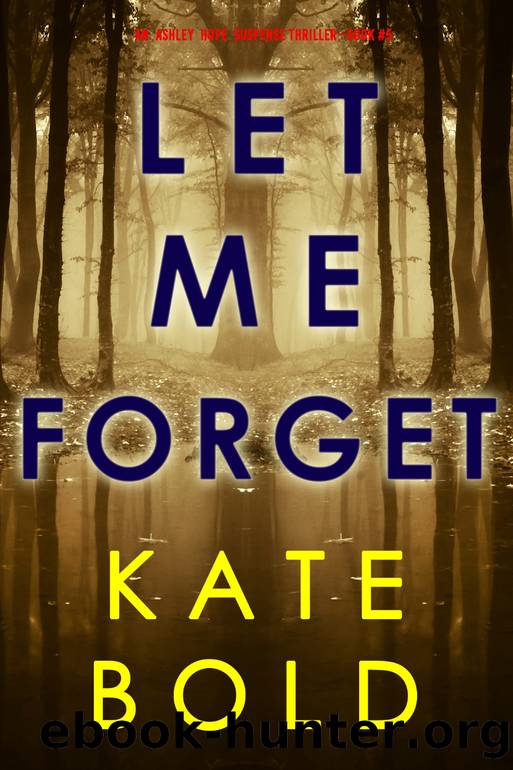 LET ME FORGET by Kate Bold