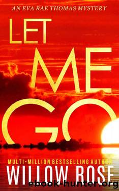 LET ME GO (Eva Rae Thomas Mystery Book 5) by Willow Rose