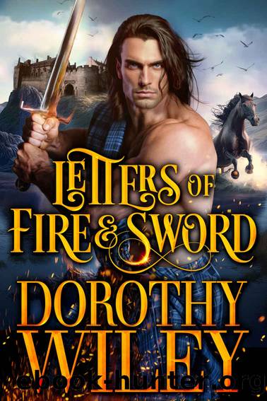LETTERS OF FIRE AND SWORD: A Medieval Highlander Historical Romance by Dorothy Wiley