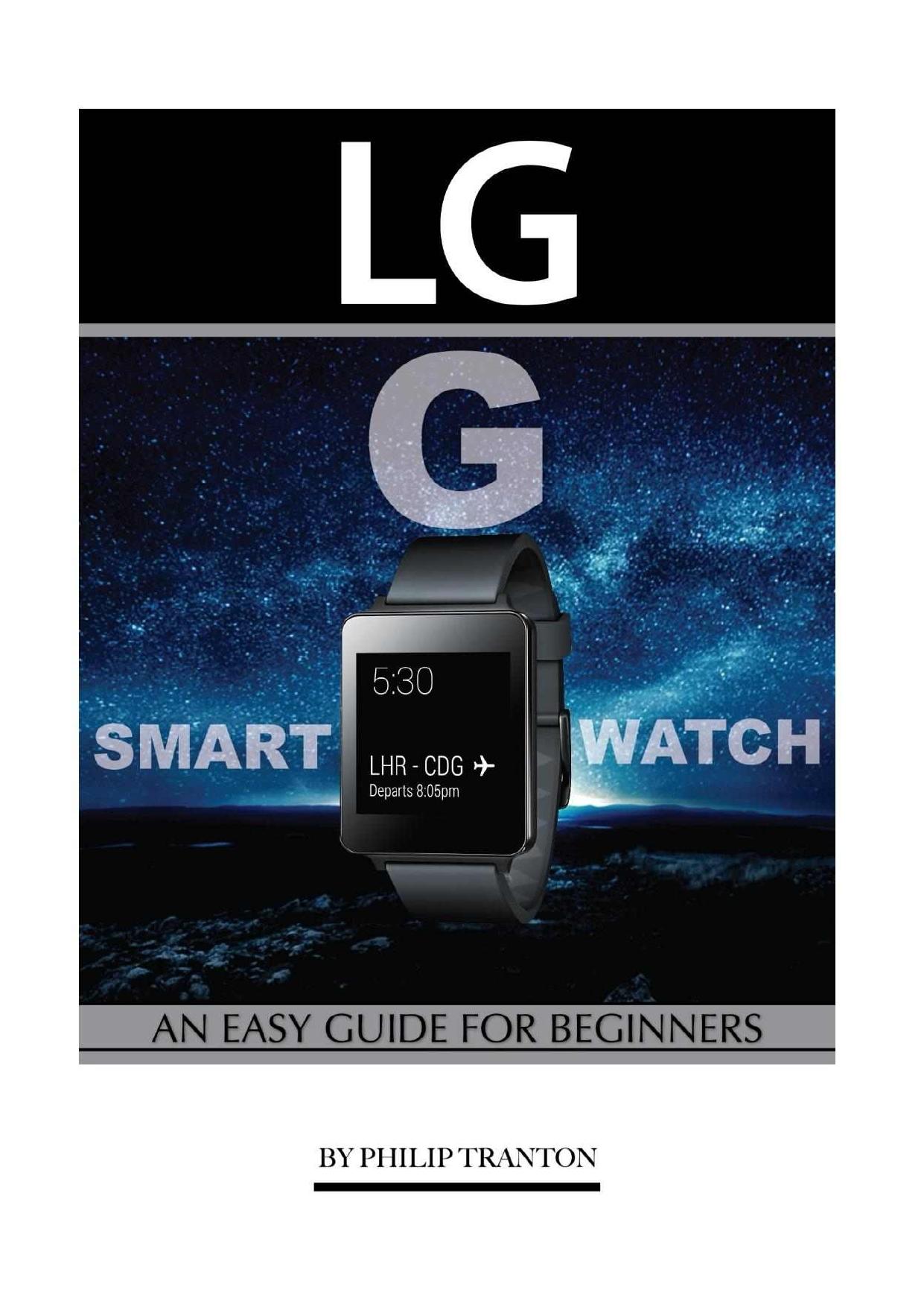 LG G Smart Watch: An Easy Guide for Beginners by Philip Tranton