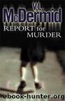 LG01 - Report for Murder by Val McDermid