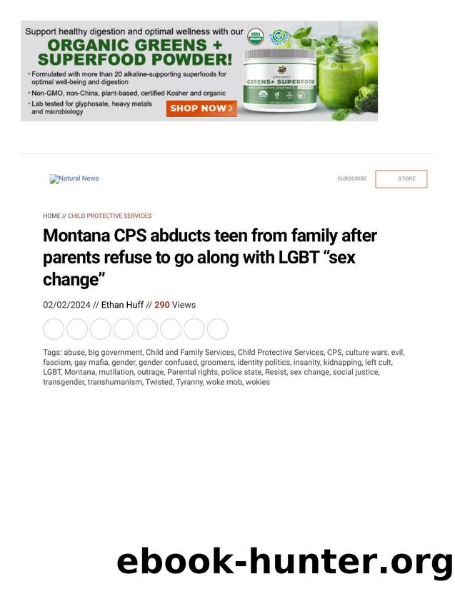 LGBT by Montana CPS abducts teen from family after parents refuse to go along & LGBT “sex change”