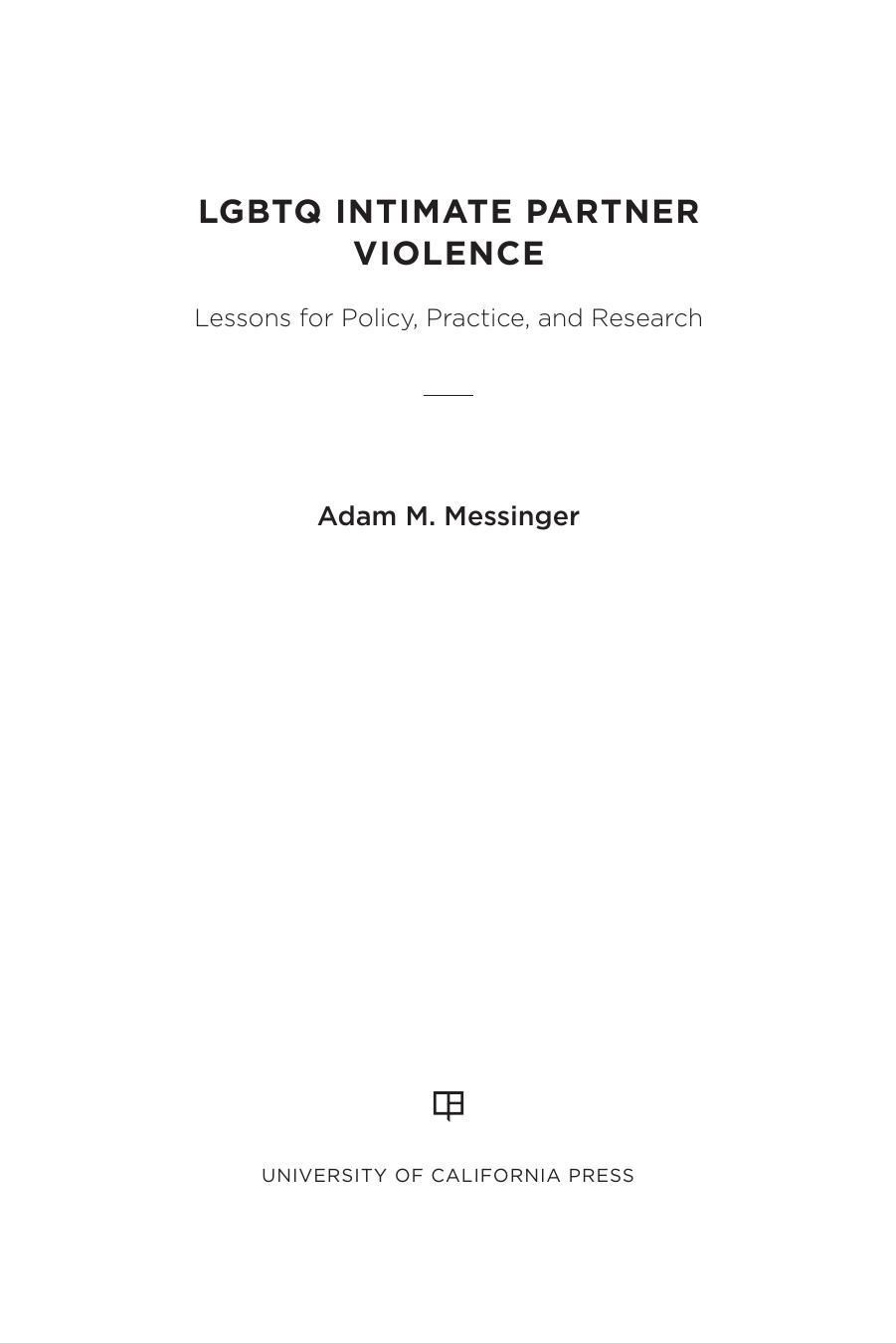 LGBTQ Intimate Partner Violence : Lessons for Policy, Practice, and Research by Adam M. Messinger
