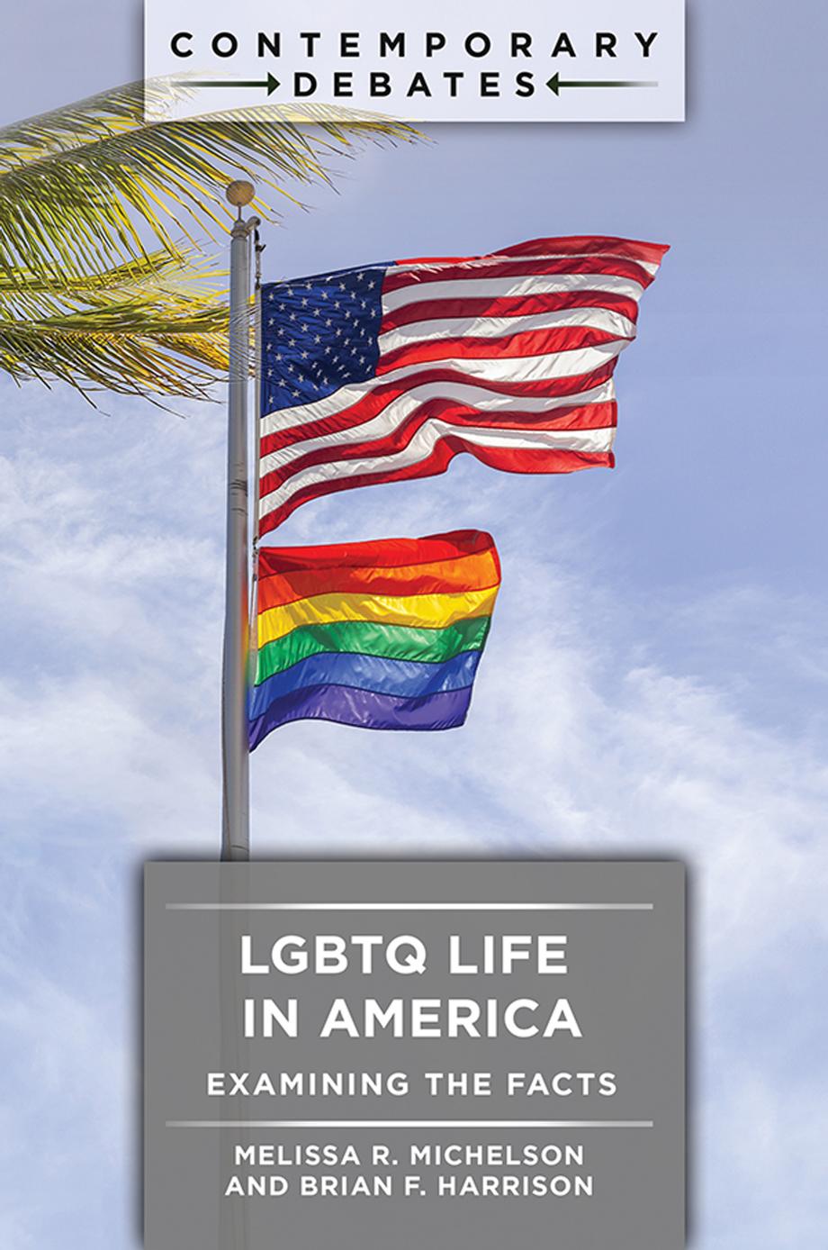LGBTQ Life in America: Examining the Facts by Melissa R. Michelson Brian F. Harrison