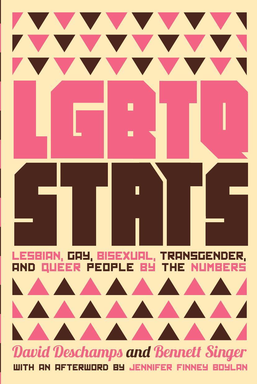 LGBTQ stats lesbian, gay, bisexual, transgender, and queer people by the numbers by Deschamps David;Singer Bennett L