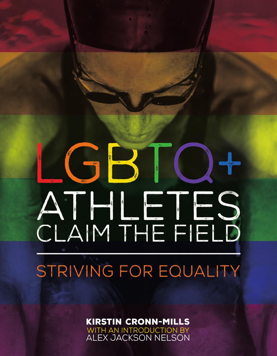 LGBTQ+ Athletes Claim the Field : Striving for Equality by Kirstin Cronn-Mills; Alex Jackson Nelson