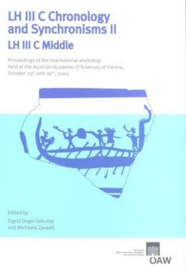 LH III C Chronology and Synchronisms II, LH III C Middle: Proceedings of the International Workshop held at the Austrian Academy of Sciences at ... der Phil.-Hist. Klasse) by Sigrid Deger-Jalkotzy Sigrid Deger-Jalkotzy Michaela Zavadil