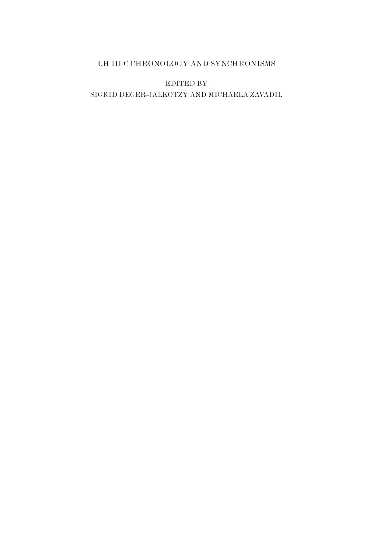 LH III C Chronology and Synchronisms II, LH III C Middle: Proceedings of the International Workshop held at the Austrian Academy of Sciences at Vienna, ... der Phil.-Hist. Klasse) by Sigrid Deger-Jalkotzy Sigrid Deger-Jalkotzy Michaela Zavadil