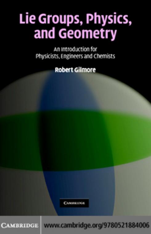 LIE GROUPS, PHYSICS, AND GEOMETRY: An Introduction for Physicists, Engineers and Chemists by ROBERT GILMORE