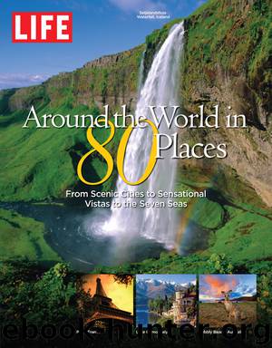 LIFE Around the World in 80 Places by The Editors of LIFE