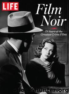 LIFE Film Noir by The Editors of LIFE