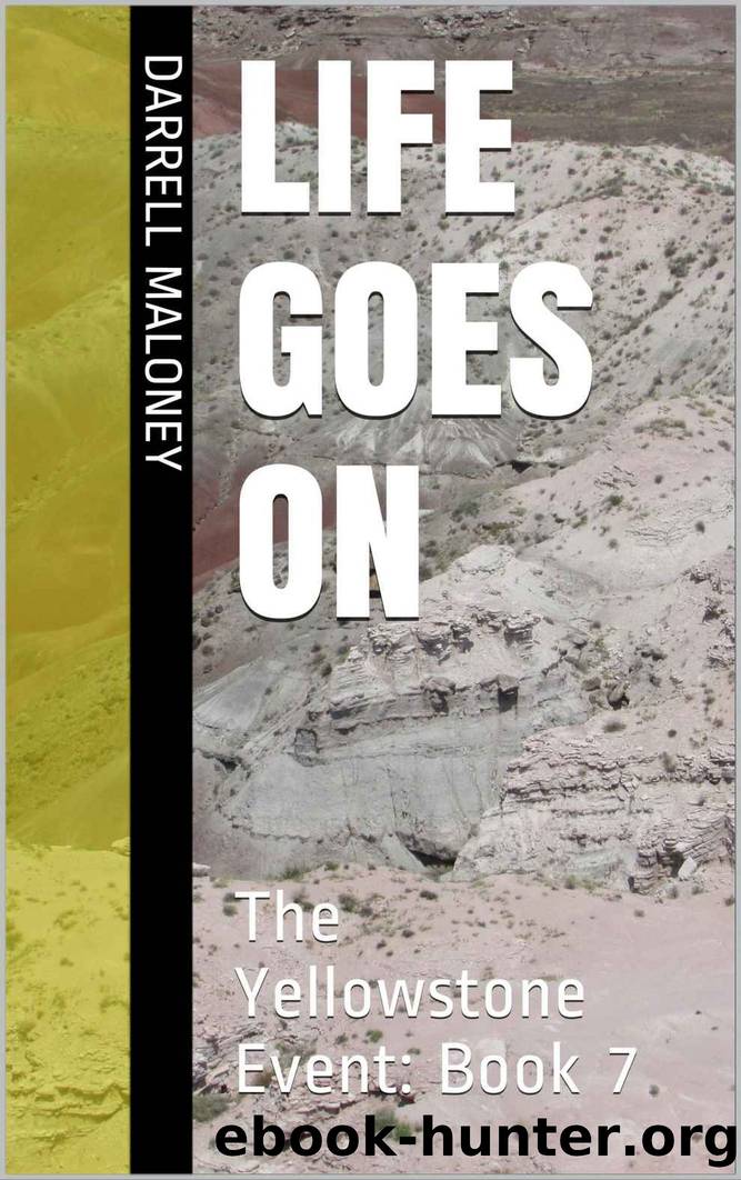 LIFE GOES ON: The Yellowstone Event: Book 7 by Darrell Maloney