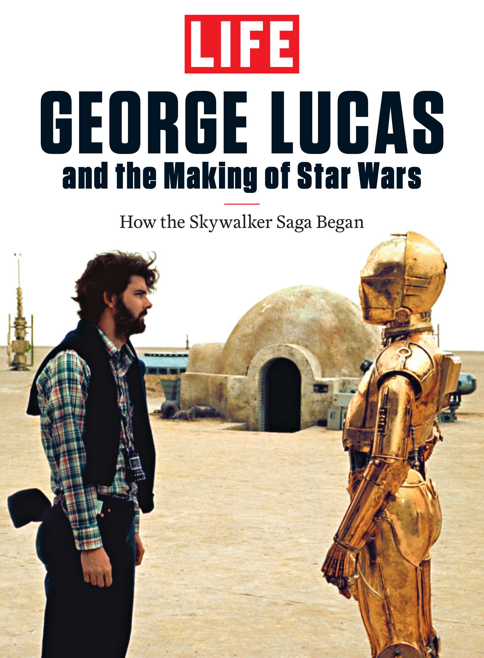 LIFE George Lucas and the Making of Star Wars by The Editors of LIFE