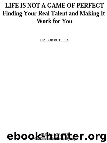 LIFE IS NOT A GAME OF PERFECT by DR. BOB ROTELLA