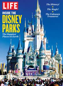 LIFE Inside the Disney Parks by The Editors of LIFE