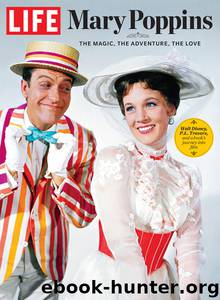 LIFE Mary Poppins Returns by The Editors of LIFE