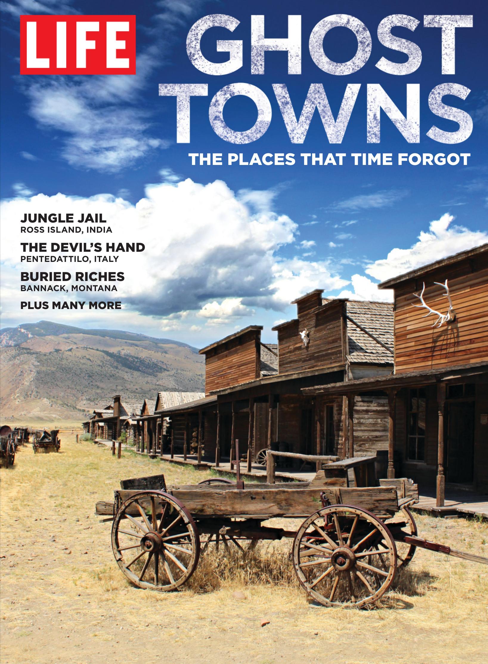 LIFE: Ghost Towns: the places that time forgot by Life Magazine