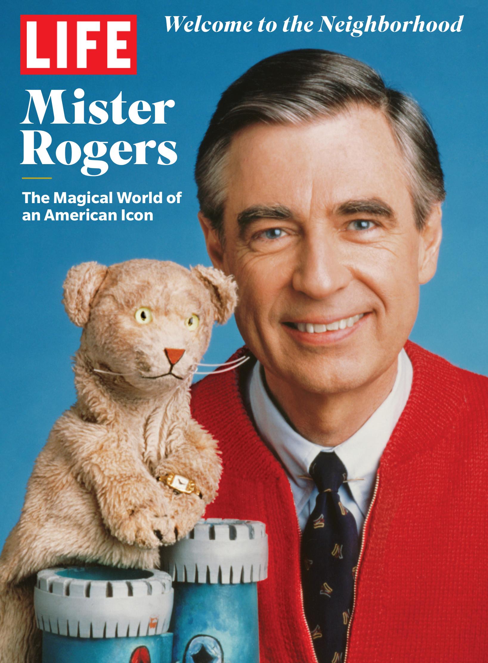 LIFE: Mister Rogers: The magical world of an American icon by Life magazine