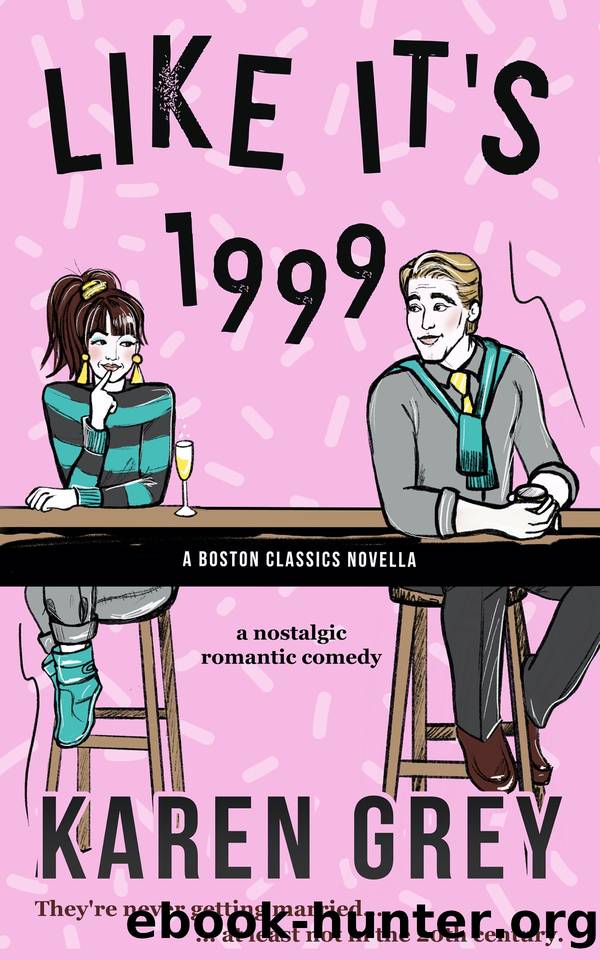 LIKE IT'S 1999 by Karen Grey