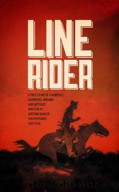 LINE RIDER: An Arizona Ranger's True Story of Indians, Outlaws, Gamblers, and Stampedes by Joseph Harrison Pearce & J Washburn