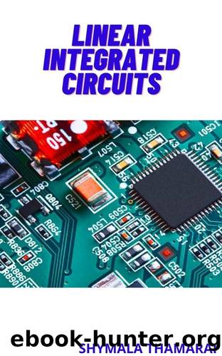 LINEAR INTEGRATED CIRCUITS: Beginner Guide by THAMARAI SHYMALA