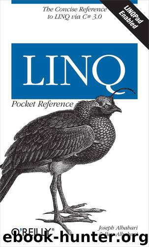 LINQ Pocket Reference: Learn and Implement LINQ for .NET Applications (Pocket Reference (O'Reilly)) by Joseph Albahari & Ben Albahari