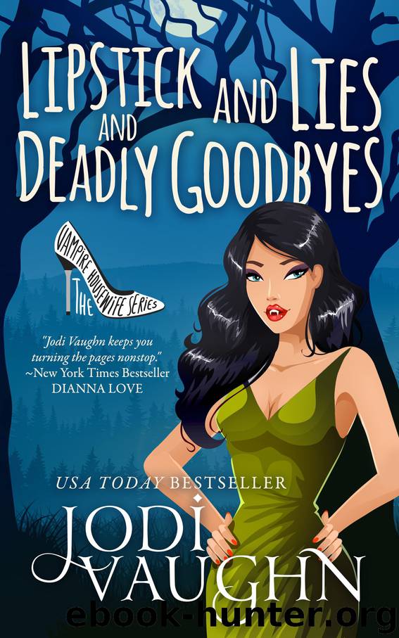 LIPSTICK AND LIES AND DEADLY GOODBYES by Jodi Vaughn