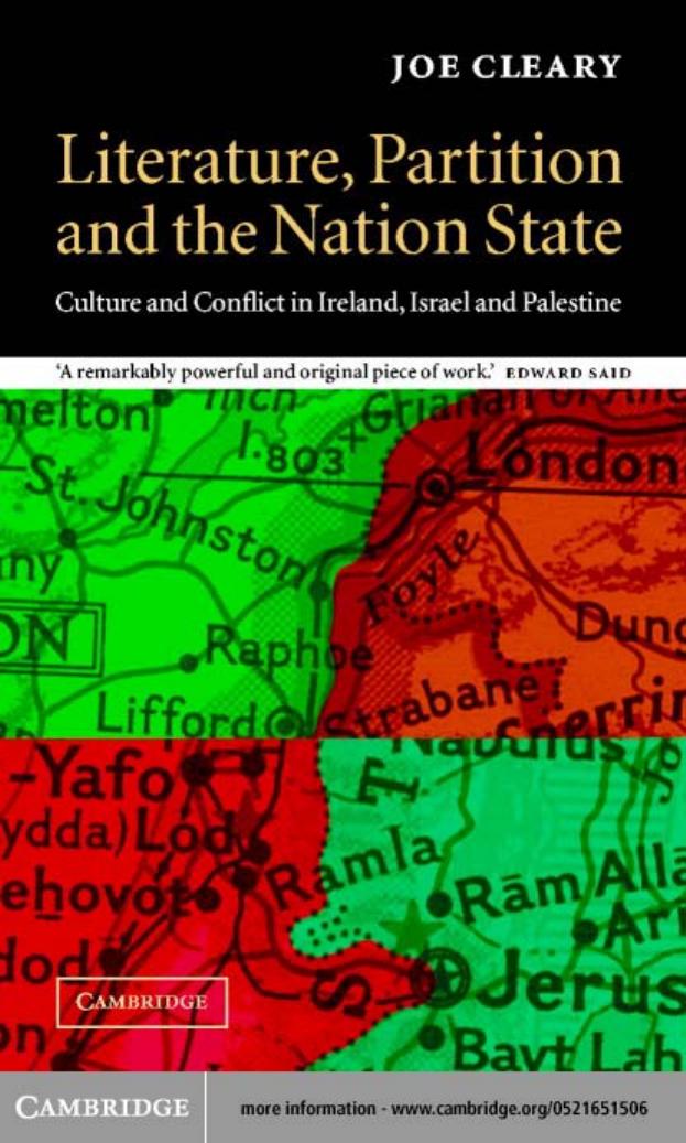 LITERATURE, PARTITION AND THE NATION-STATE: Culture and Conflict in Ireland, Israel and Palestine by Joe Cleary