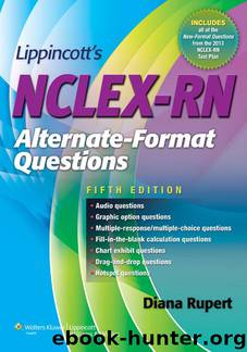 LIppincott's NCLEX-RN Alternate-Format Questions by Diana L. Rupert