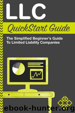 LLC QuickStart Guide - The Simplified Beginner's Guide to Limited Liability Companies (Starting a Business QuickStart Guides Book 1) by ClydeBank Business