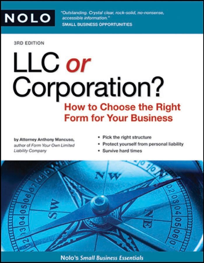 LLC or Corporation? How to Choose the Right Form for Your Business Third Edition by Anthony Mancuso Attorney