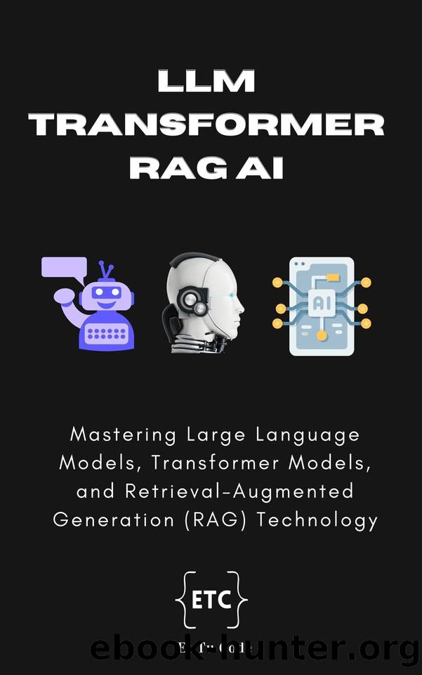 LLM, Transformer, RAG AI: Mastering Large Language Models, Transformer Models, and Retrieval-Augmented Generation (RAG) Technology by Code Et Tu