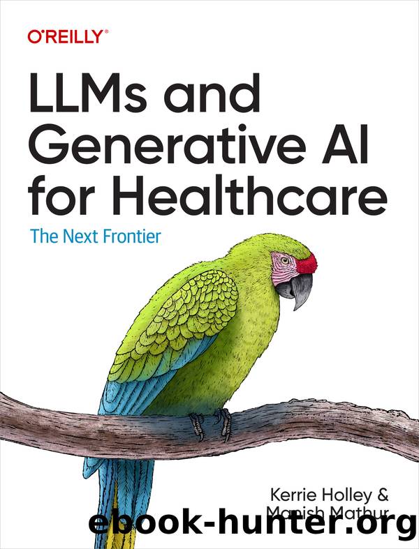 LLMs and Generative AI for Healthcare (for True Epub) by Kerrie Holley and Manish Mathur